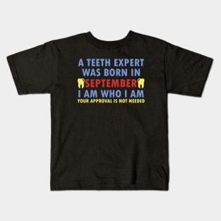 A Teeth Expert Was Born In SEPTEMBER Kids T-Shirt